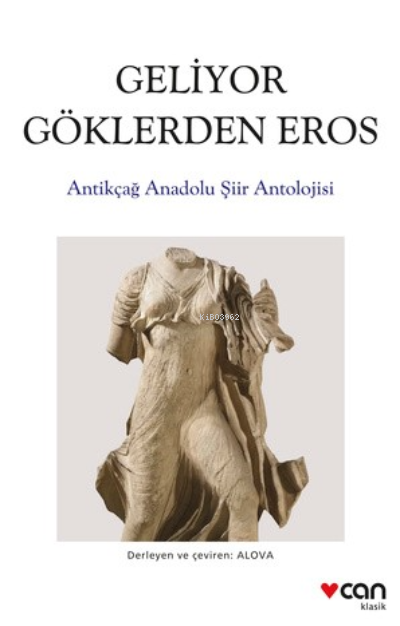 Geliyor Göklerden Gelen Eros;Antikçağ Anadolu Şiirleri Antolojisi - Er