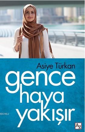 Gence Haya Yakışır - Asiye Türkan | Yeni ve İkinci El Ucuz Kitabın Adr