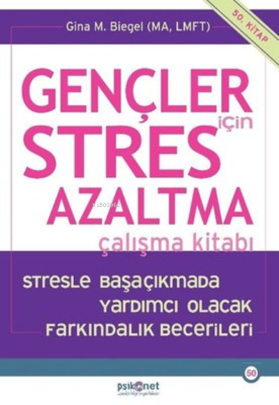 Gençler için Stres Azaltma Çalışma Kitabı - Gina Biegel | Yeni ve İkin