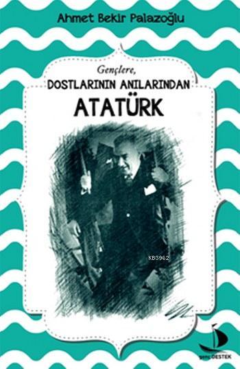 Dostlarının Anılarından Atatürk - Ahmet Bekir Palazoğlu- | Yeni ve İki