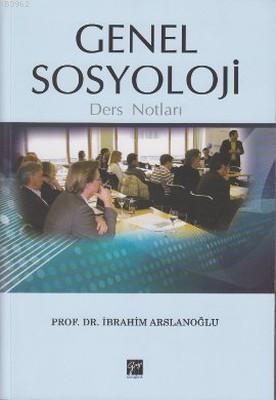 Genel Sosyoloji Ders Notları - İbrahim Arslanoğlu | Yeni ve İkinci El 