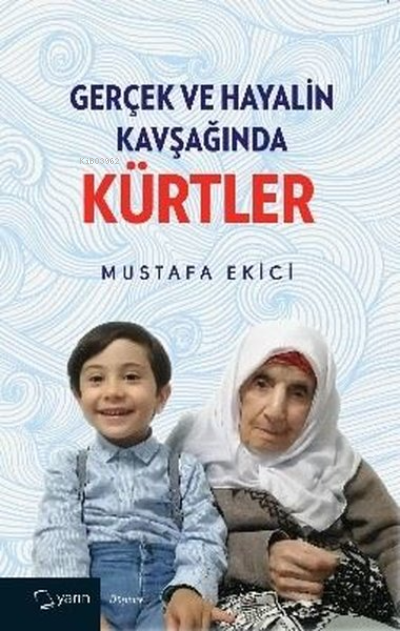 Gerçek ve Hayalin Kavşağında Kürtler - Mustafa Ekici | Yeni ve İkinci 