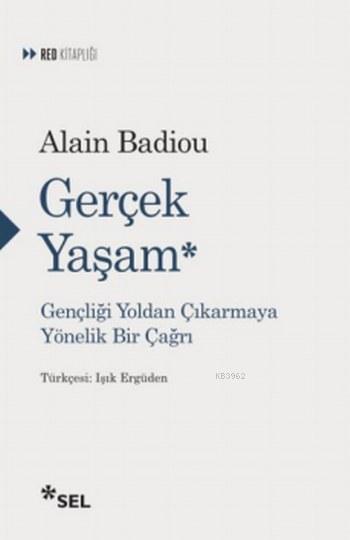Gerçek Yaşam - Alain Badiou | Yeni ve İkinci El Ucuz Kitabın Adresi