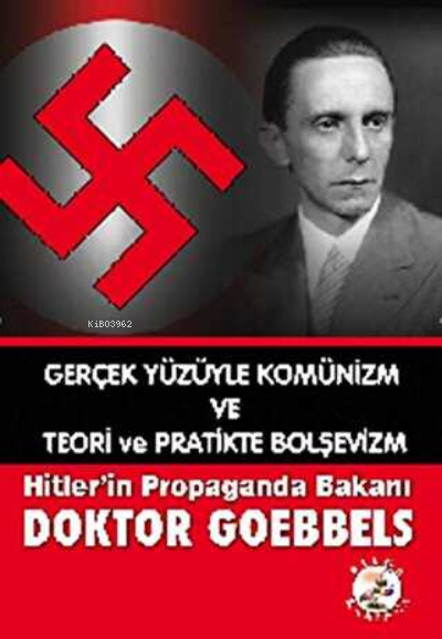 Gerçek Yüzüyle Komünizm ve Teori ve Pratikte Bolşevizm - Doktor Goebbe