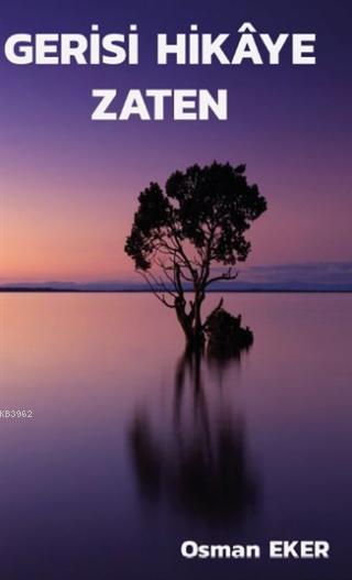 Gerisi Hikaye Zaten - Osman Eker | Yeni ve İkinci El Ucuz Kitabın Adre