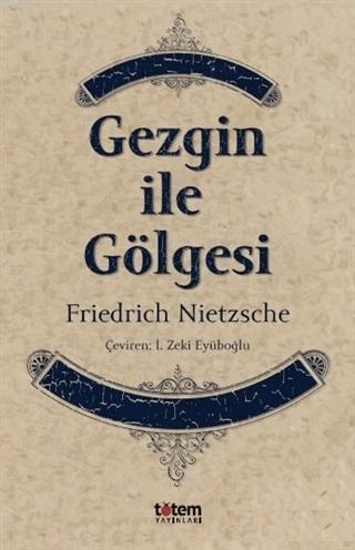 Gezgin ile Gölgesi - Friedrich Nietzsche | Yeni ve İkinci El Ucuz Kita