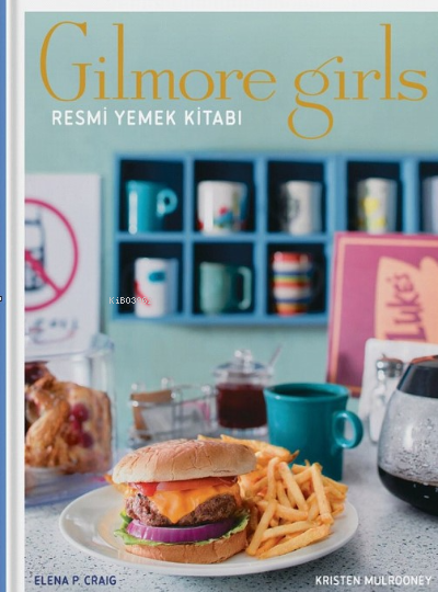 Gilmore Girls: The Official Cookbook - Kristen Mulrooney | Yeni ve İki