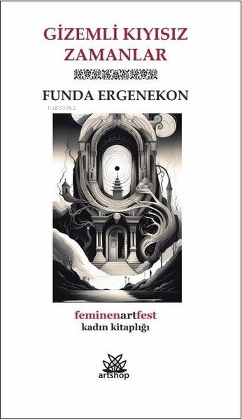 Gizemli Kıyısız Zamanlar - Feminenartfest Kadın Kitaplığı - Funda Erge
