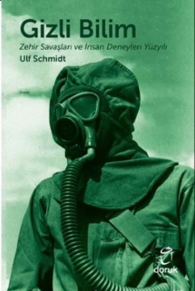 Gizli Bilim ;Zehir Savaşları ve İnsan Deneyleri Yüzyılı - Ulf Schmidt 
