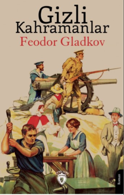 Gizli Kahramanlar - Feodor Gladkov | Yeni ve İkinci El Ucuz Kitabın Ad