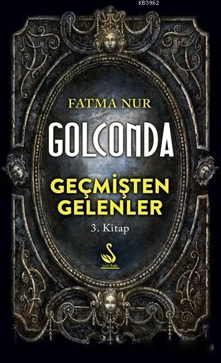Golconda: Geçmişten Gelenler 3. Kitap - Fatma Nur Çeboğlu | Yeni ve İk