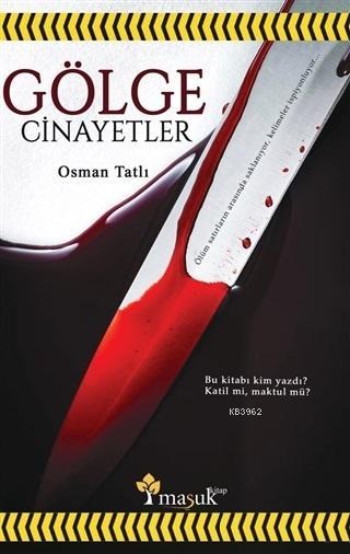 Gölge Cinayetler - Osman Tatlı | Yeni ve İkinci El Ucuz Kitabın Adresi