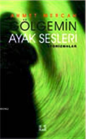 Gölgemin Ayak Sesleri - Ahmet Mercan | Yeni ve İkinci El Ucuz Kitabın 