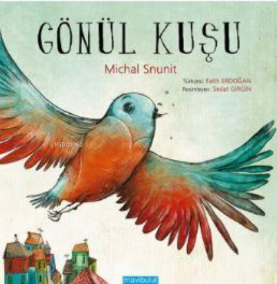 Gönül Kuşu - Michal Snunit | Yeni ve İkinci El Ucuz Kitabın Adresi