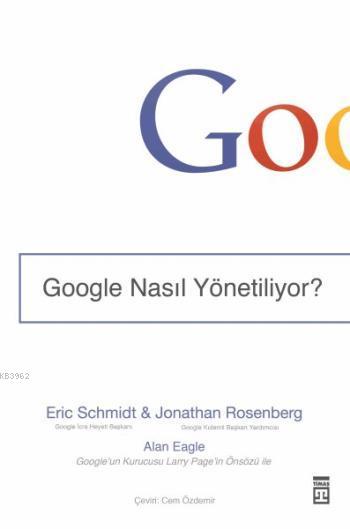 Google Nasıl Yönetiliyor? - Eric Schmidt | Yeni ve İkinci El Ucuz Kita