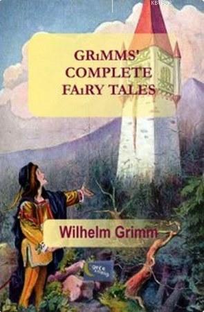 Grimms Complete Fairy Tales - Wilhelm Grimm | Yeni ve İkinci El Ucuz K