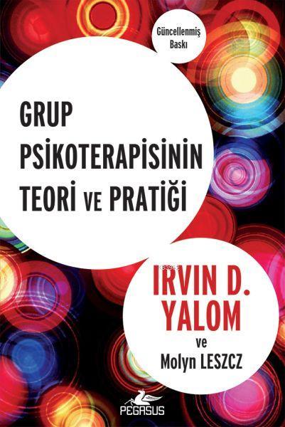 Grup Psikoterapisinin Teori ve Pratiği - Irvin D. Yalom | Yeni ve İkin