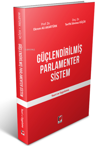 Güçlendirilmiş Parlamenter Sistem - Ekrem Ali Akartürk | Yeni ve İkinc