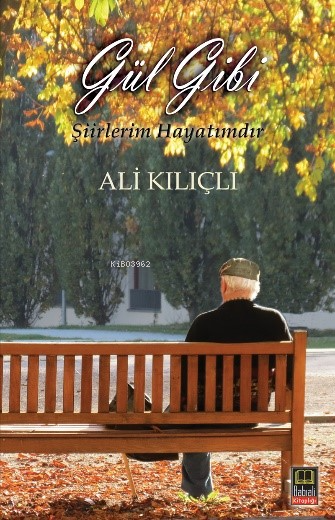 Gül Gibi - Ali Kılıçlı | Yeni ve İkinci El Ucuz Kitabın Adresi