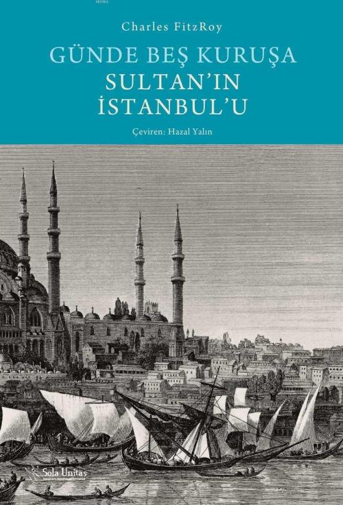 Günde Beş Kuruşa Sultan'ın İstanbul'u - Charles Fitzroy | Yeni ve İkin
