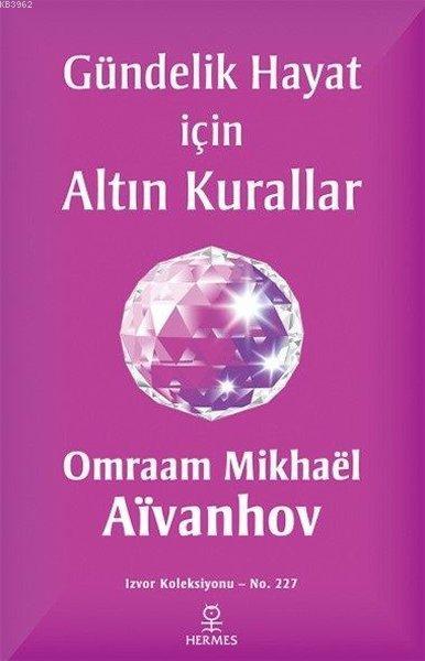 Gündelik Hayat İçin Altın Kurallar - Omraam Mikhael Aivanhov | Yeni ve