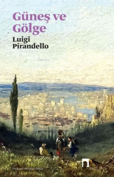 Güneş ve Gölge - Luigi Pirandello | Yeni ve İkinci El Ucuz Kitabın Adr
