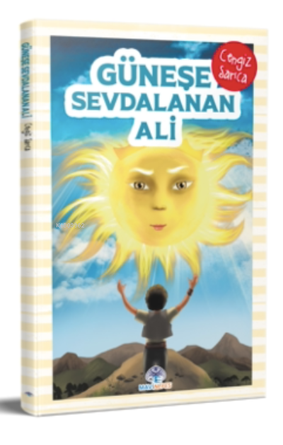 Güneşe Sevdalanan Ali - Cengiz Sarıca | Yeni ve İkinci El Ucuz Kitabın