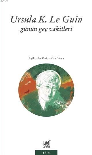 Günün Geç Vakitleri - Ursula K. Le Guin | Yeni ve İkinci El Ucuz Kitab