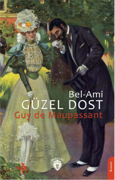 Güzel Dost (Bel-Ami) - Guy De Maupassant | Yeni ve İkinci El Ucuz Kita