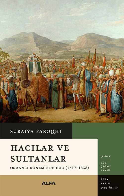 Hacılar ve Sultanlar;Osmanlı Döneminde Hac (1517-1638) - Suraiya Faroq