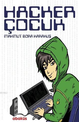 Hacker Çocuk - Mahmut Bora Karakuş | Yeni ve İkinci El Ucuz Kitabın Ad