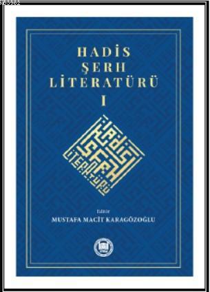 Hadis Şerh Literatürü 1 - Mustafa Macit Karagözoğlu | Yeni ve İkinci E