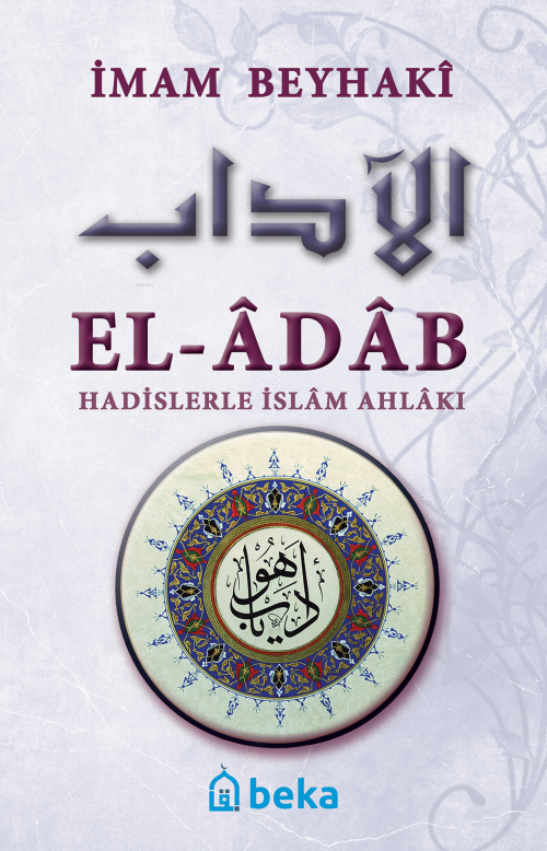 El-Adab - İmam Beyhakî | Yeni ve İkinci El Ucuz Kitabın Adresi