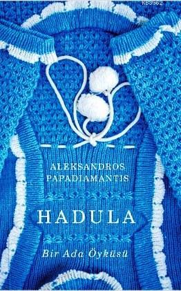 Hadula - Aleksandros Papadiamantis | Yeni ve İkinci El Ucuz Kitabın Ad