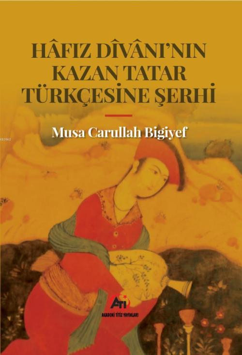Hafız Divanı'nın Kazan Tatar Türkçesine Şerhi - Musa Carullah Bigiyef 