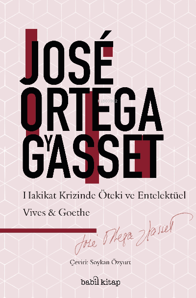 Hakikat Krizinde Entelektüel ve Öteki;;Vives-Goethe - José Ortega Y Ga