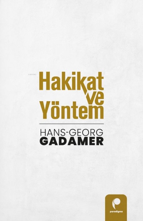 Hakikat ve Yöntem - Hans Georg Gadamer | Yeni ve İkinci El Ucuz Kitabı