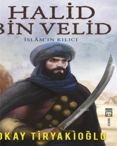 Halid Bin Velid / İslam'ın Kılıcı - Okay Tiryakioğlu | Yeni ve İkinci 