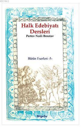 Halk Edebiyatı Dersleri / Bütün Eserleri 5 - Pertev Naili Boratav | Ye