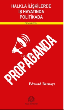 Halkla İlişkilerde, İş Hayatında ve Politikada - Edward Bernays | Yeni