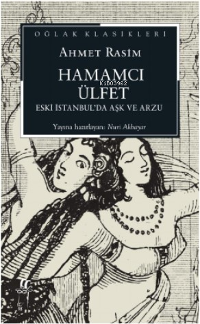 Hamamcı Ülfet ;Eski İstanbul'da Aşk Ve Arzu - Ahmet Rasim | Yeni ve İk