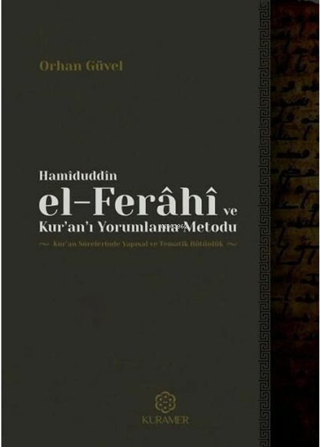 Hamiduddin el-Ferahi ve Kur'an'ı Yorumlama Metodu - Orhan Güvel | Yeni