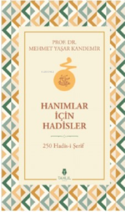 Hanımlar İçin Hadisler - 250 Hadis-i Şerif - Mehmet Yaşar Kandemir | Y