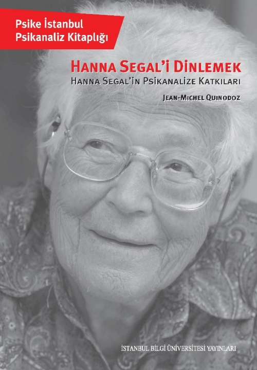 Hanna Segal’i Dinlemek;Hanna Segal’in Psikanalize Katkıları - Jean-Mic