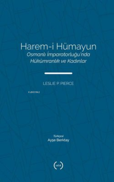 Harem-i Hümayun: Osmanlı İmpartorluğu'nda Hükümranlık ve Kadınlar - Le