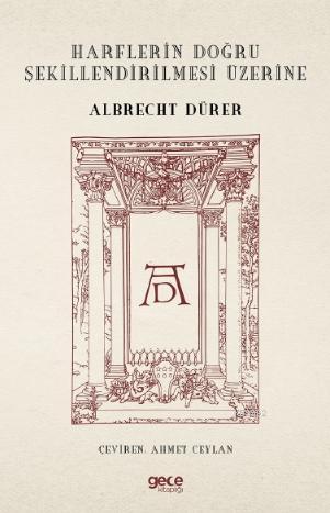 Harflerin Doğru Şekillendirilmesi Üzerine - Albrecht Dürer | Yeni ve İ