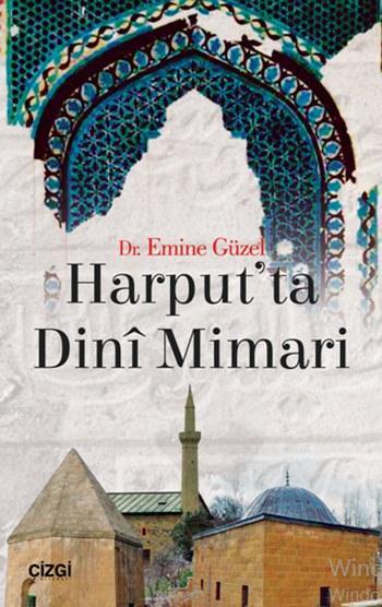 Harput'ta Dini Mimari - Emine Güzel | Yeni ve İkinci El Ucuz Kitabın A