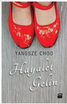 Hayalet Gelin - Yangsze Choo | Yeni ve İkinci El Ucuz Kitabın Adresi