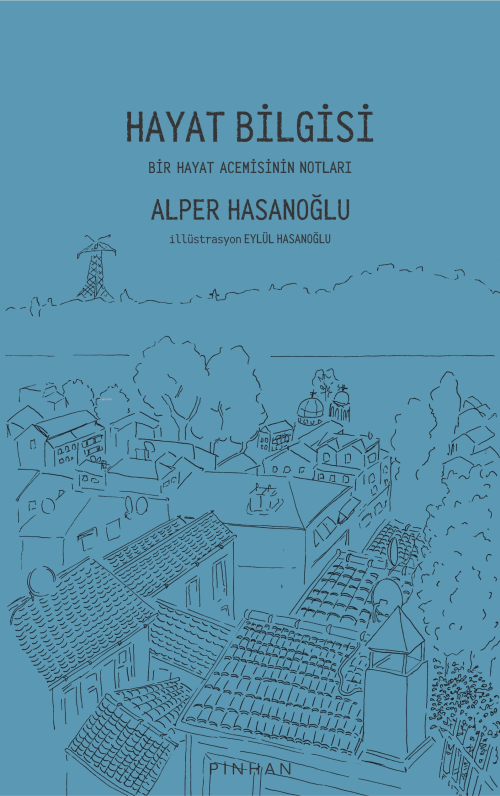 Hayat Bilgisi;Bir Hayat Acemisinin Notları - Alper Hasanoğlu | Yeni ve