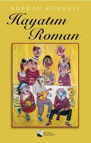Hayatım Roman - Burhan K. Kurmalı | Yeni ve İkinci El Ucuz Kitabın Adr